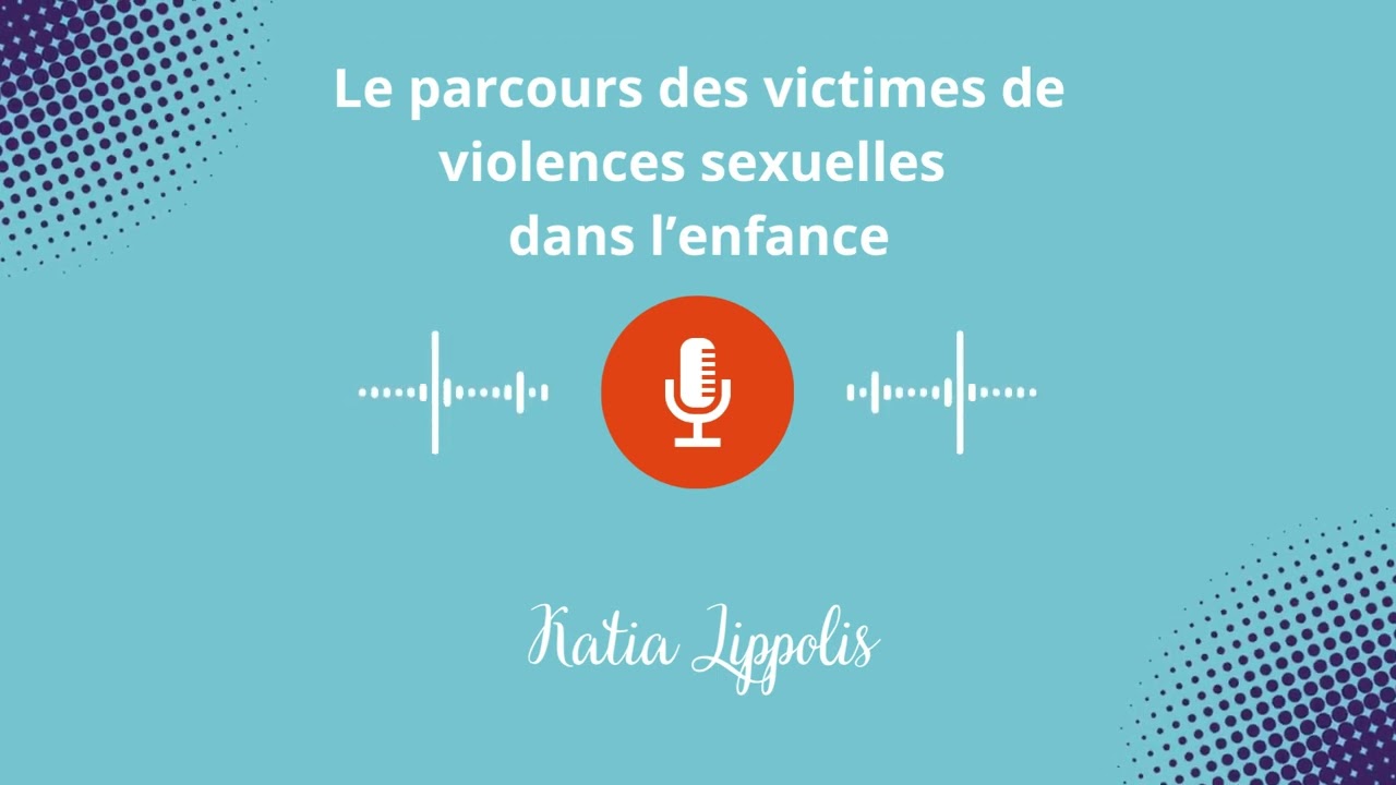 Le parcours des victimes de violences sexuelles dans l'enfance